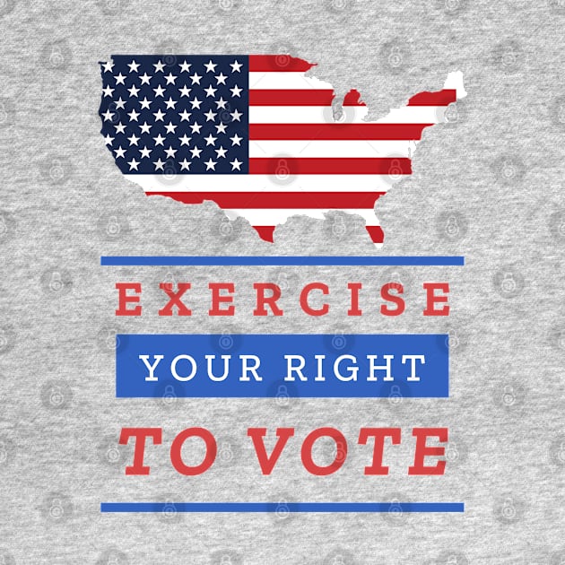 EXERCISE YOUR RIGHT TO VOTE by O.M design